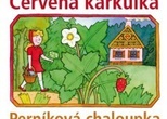 Dopoledne s pohádkou: ČERVENÁ KARKULKA a PERNÍKOVÁ CHALOUPKA