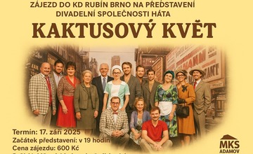 ZÁJEZD NA PŘEDSTAVENÍ DIV. SPOLEČNOSTI HÁTA "KAKTUSOVÝ KVĚT"