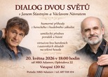 DIALOG DVOU SVĚTŮ S JANEM ŠŤASTNÝM A VÁCLAVEM NÁVRATEM