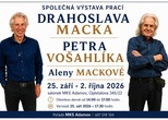 VÝSTAVA: DRAHOSLAV MACEK, PETR VOŠAHLÍK, ALENA MACKOVÁ