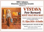 "KDYŽ VELCÍ BYLI MALÍ" - VÝSTAVA / PETR BERNARD