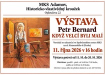 "KDYŽ VELCÍ BYLI MALÍ" - VÝSTAVA / PETR BERNARD